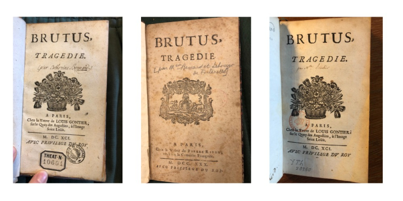 Fig. 5. Trois exemplaires du Brutus de Catherine Bernard, Paris, Vve de Louis Gontier, 1691 [5a et 5c] ; et Paris, Vve de Pierre Ribou, 1730 [5b]